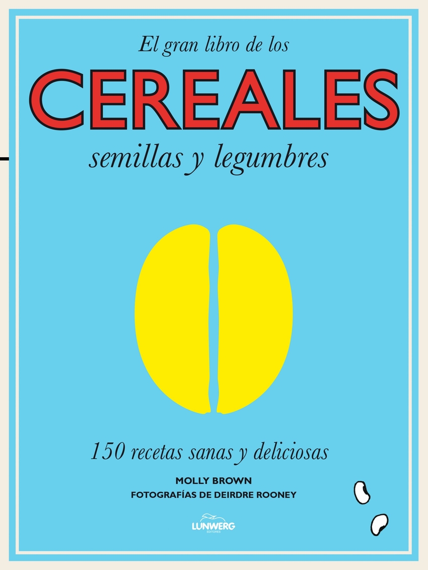  El gran libro de los cereales, semillas y legumbres 