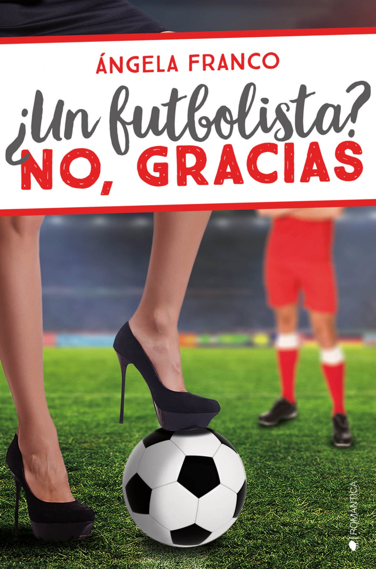 ¿UN FUTBOLISTA? NO, GRACIAS