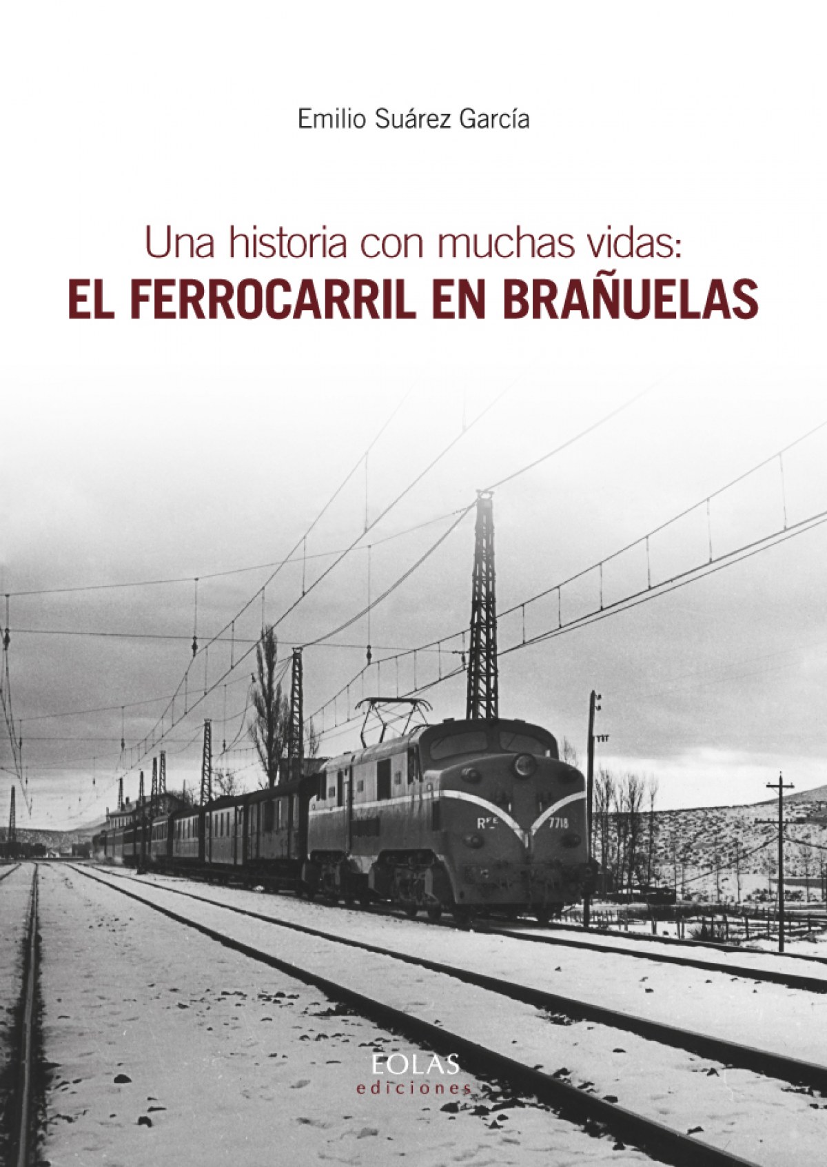 UNA HISTORIA CON MUCHAS VIDAS: EL FERROCARRIL EN BRAÑUELAS