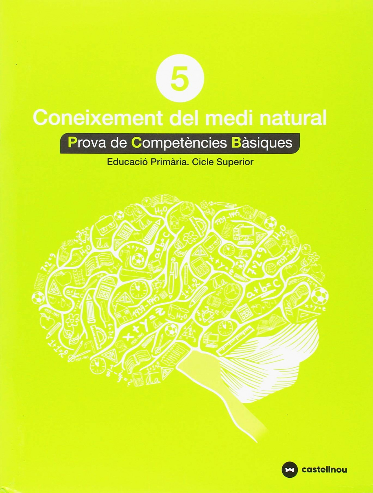  CONEIXEMENT DEL MEDI NATURAL 5: PROVES COMPETÉNCIES BÀSIQUES ED.2018 