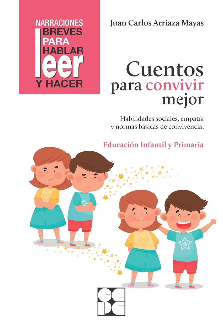 CUENTOS PARA CONVIVIR MEJOR. HABILIDADES SOCIALES, EMPATÍA Y NORMAS BÁSICAS DE C