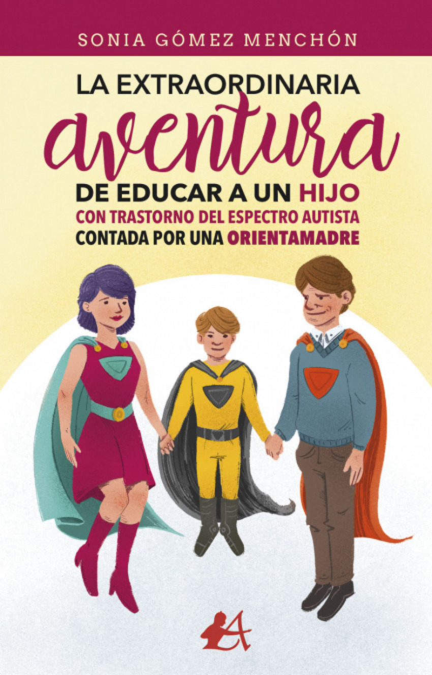 La extraordinaria aventura de educar a un hijo con Trastorno del Espectro Autista contada por una orientamadre