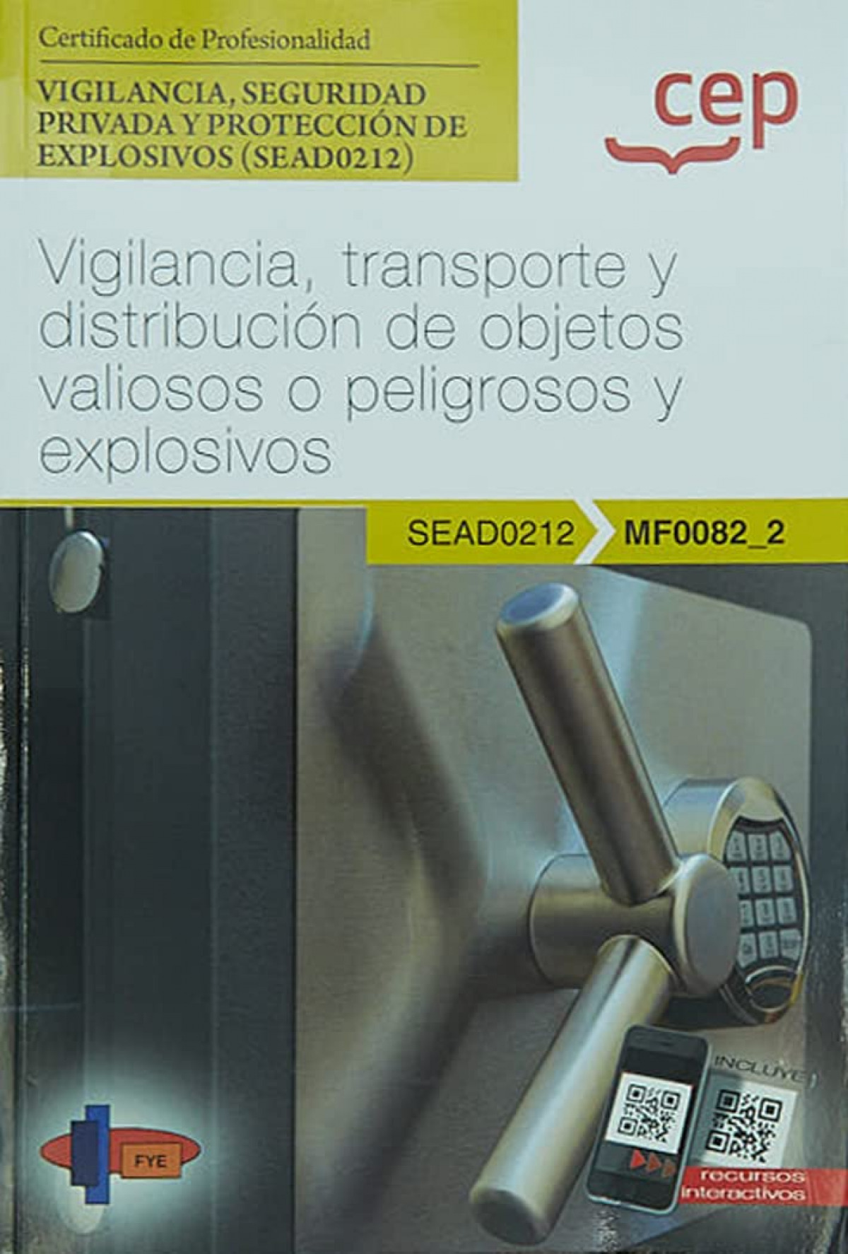 Manual. Vigilancia, transporte y distribución de objetos valiosos o peligrosos y explosivos (MF0082_2). Certificados de profesionalidad. Vigilancia, seguridad p