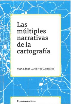  MULTIPLES NARRATIVAS DE LA CARTOGRAFIA, LAS 
