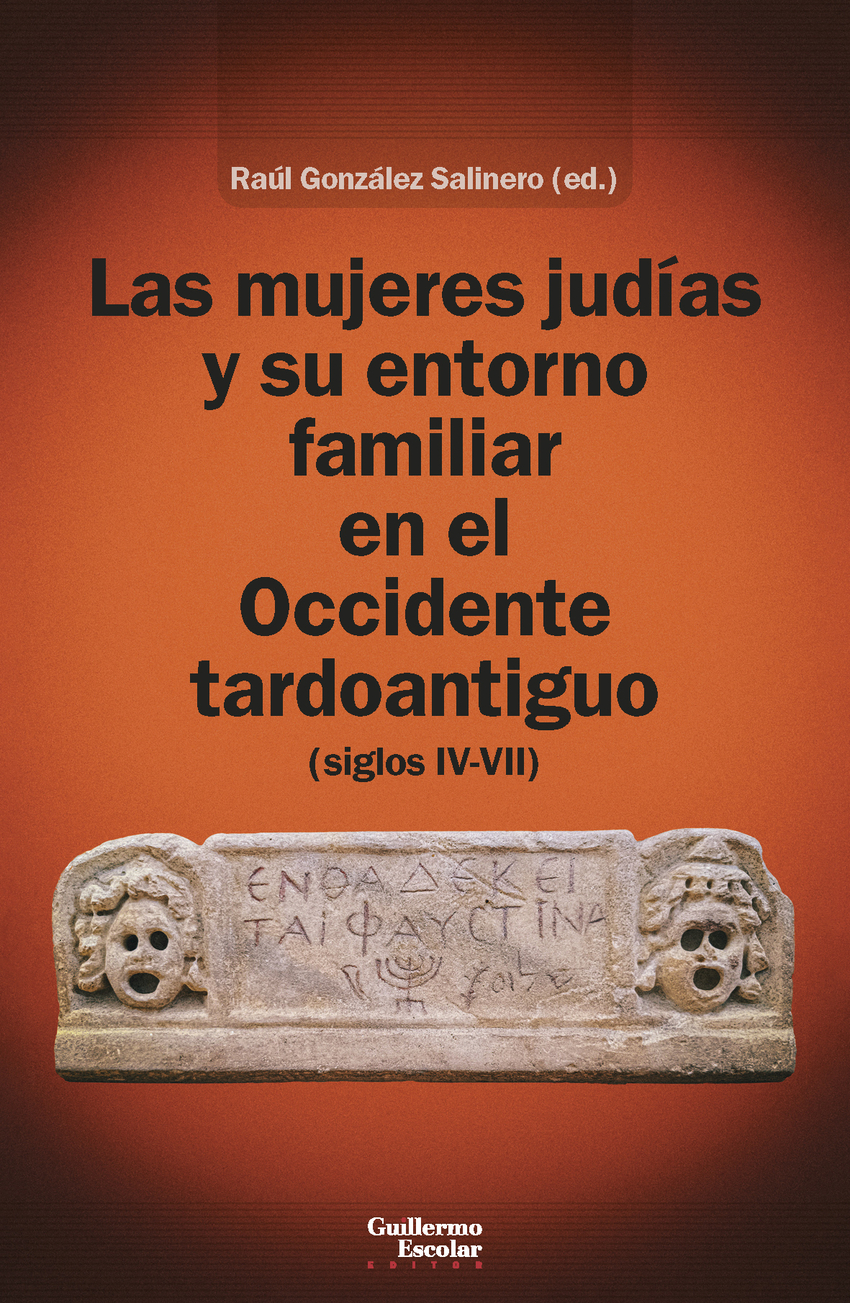 Las mujeres judías y su entorno familiar en el Occidente tardoantiguo (siglos IV-VII)