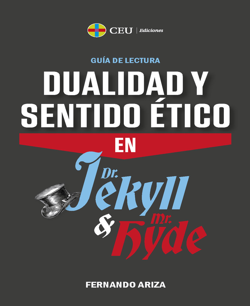 DUALIDAD Y SENTIDO ETICO EN DR. JEKYLL Y MR. HYDE. GUIA DE LECTUR