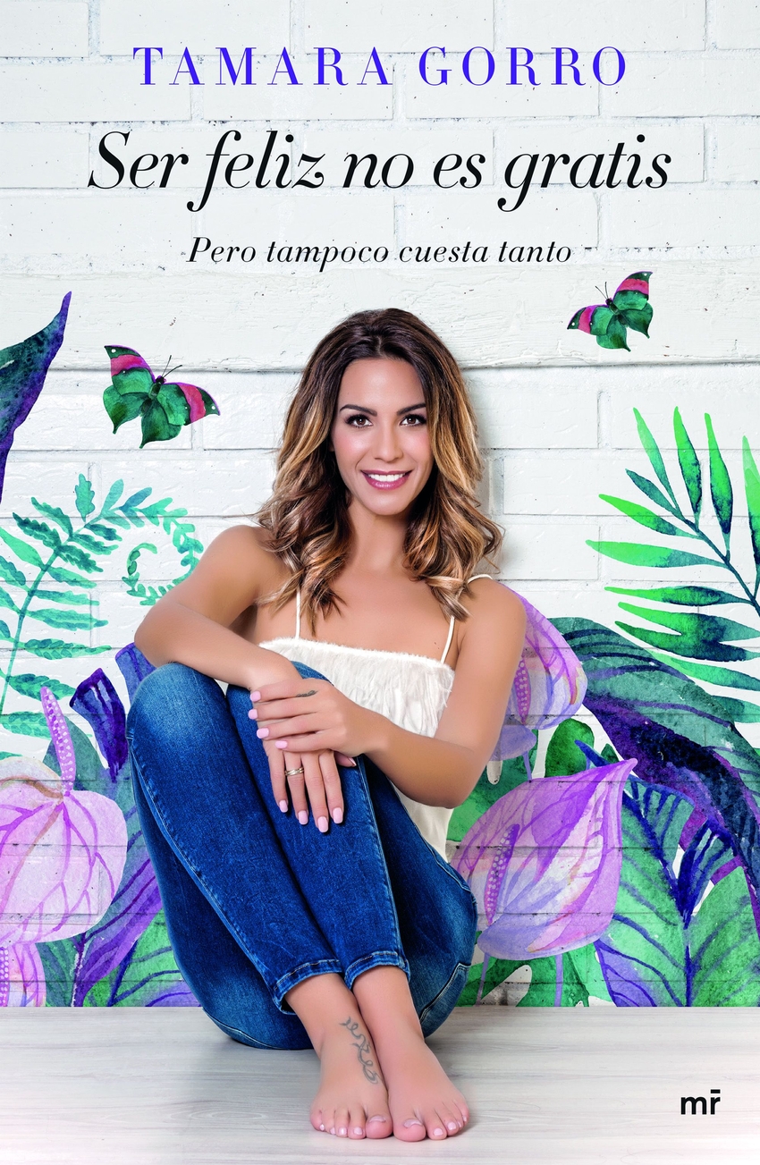 SER FELIZ NO ES GRATIS, PERO TAMPOCO CUESTA TANTO 
