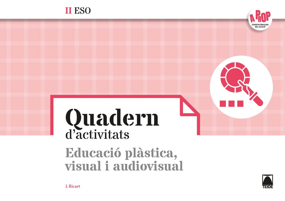  Bloc d'activitats. Educació plàstica, visual i audiovisual II ESO - A prop 