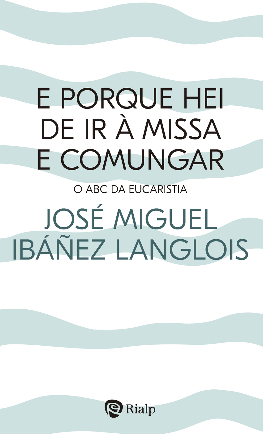 E porque hei de ir à Missa e comungar?