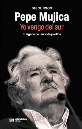  Pepe Mujica. Yo vengo del sur 
