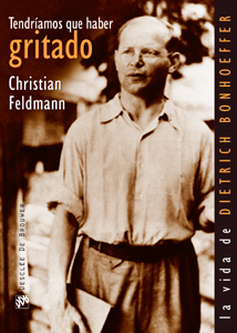  tendriamos que haber gritado. la vida de dietrich bonhoeffer 