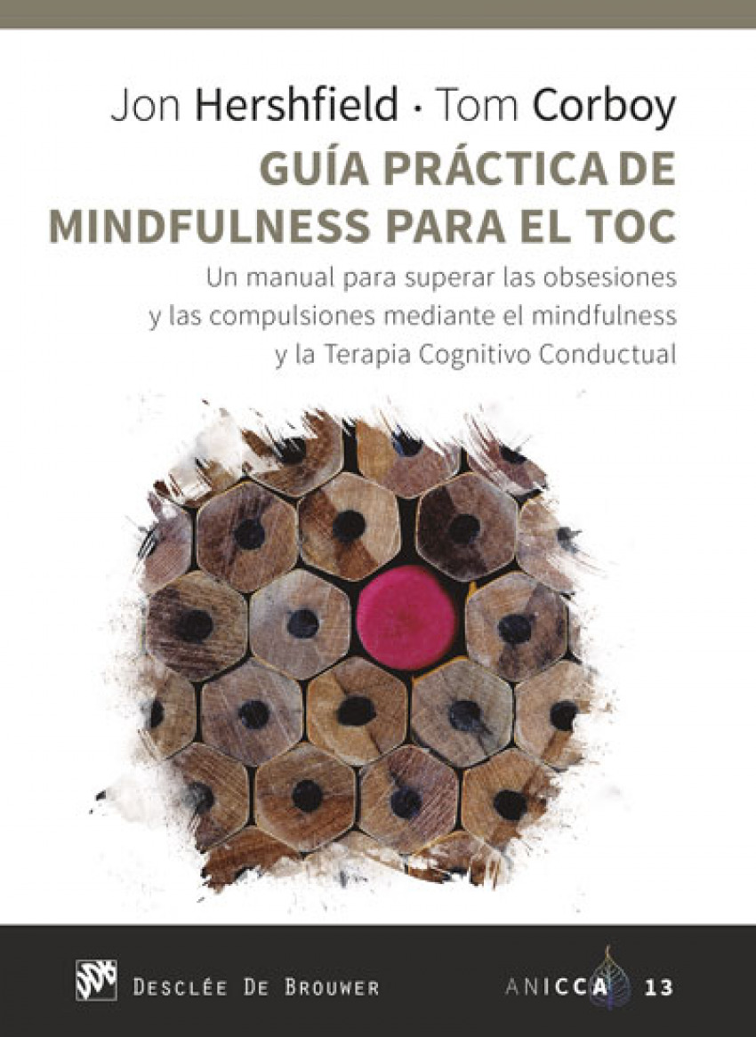 Guía práctica de Mindfulness para el TOC. Un manual para superar las obsesiones y las compulsiones mediante el mindfulness y la Terapia Cognitivo Conductual