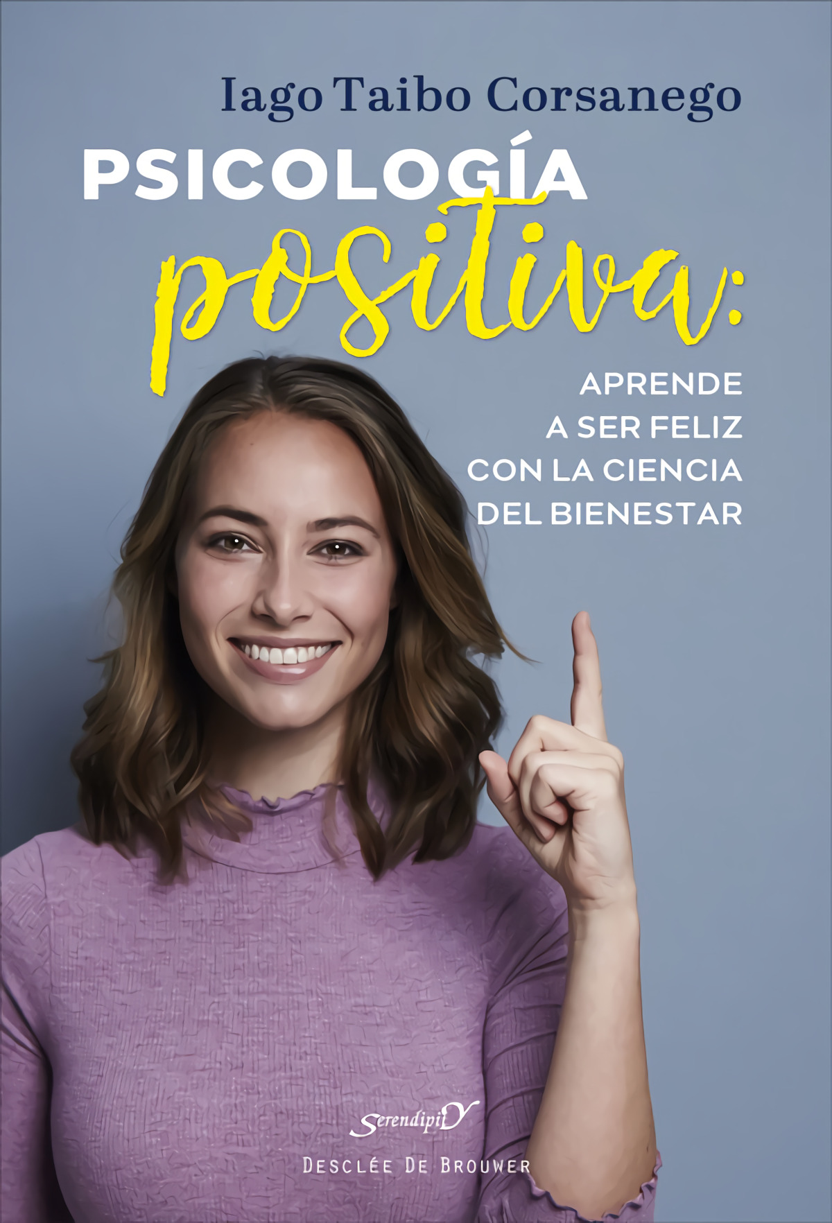 Psicología positiva: aprende a ser feliz con la ciencia del bienestar