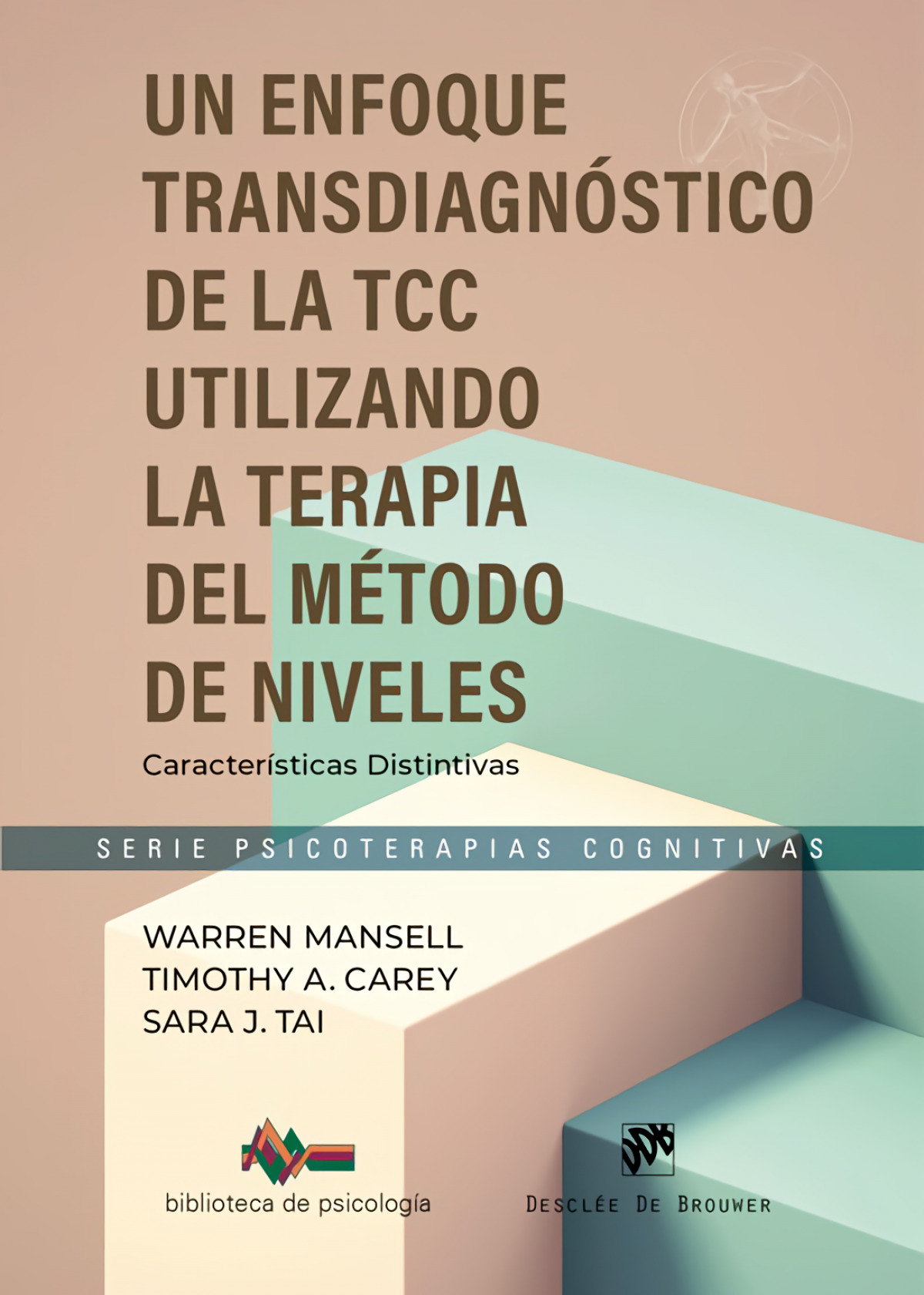  Un enfoque transdiagnóstico de la TCC. Utilizando el Método de la Terapia de Niveles. Características Distintivas 