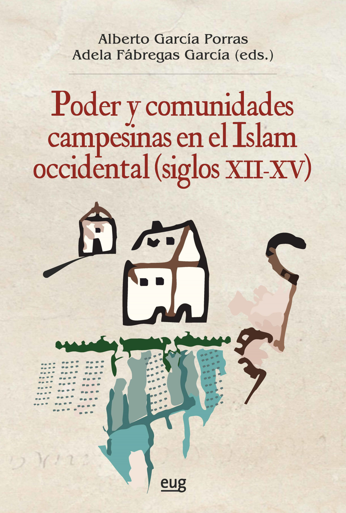 Poder y comunidades campesinas en el Islam occidental (siglos XII-XV)