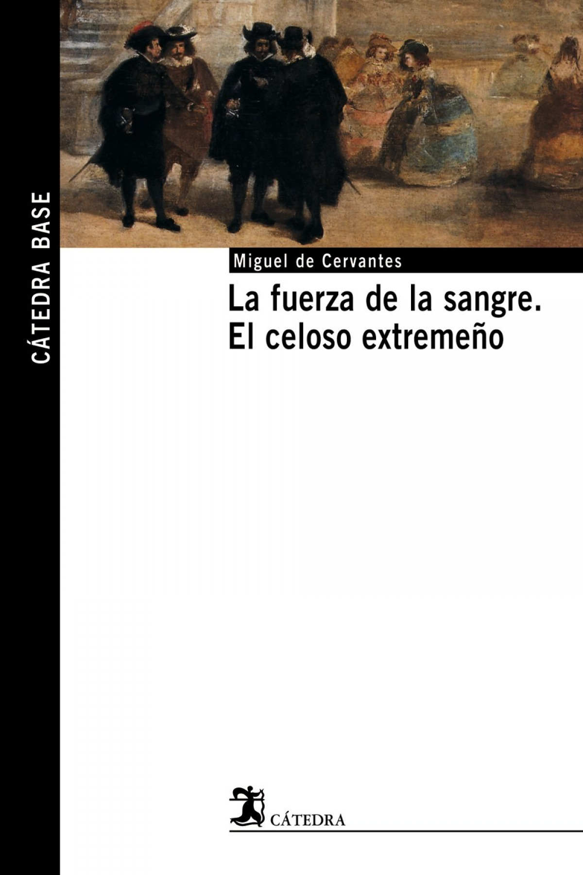  La fuerza de la sangre;El celoso extremeño 