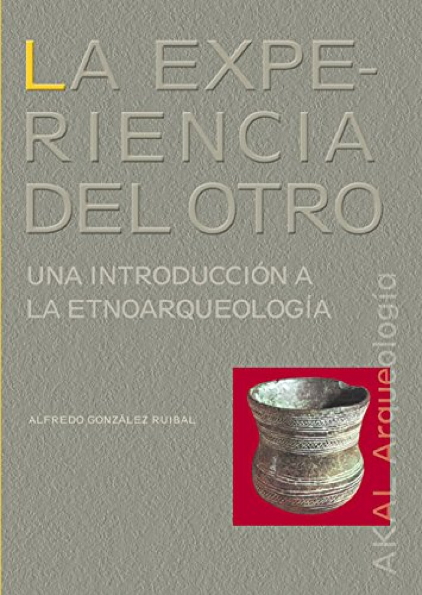  La experiencia del otro.Una introducion a la etnoarqueologia 