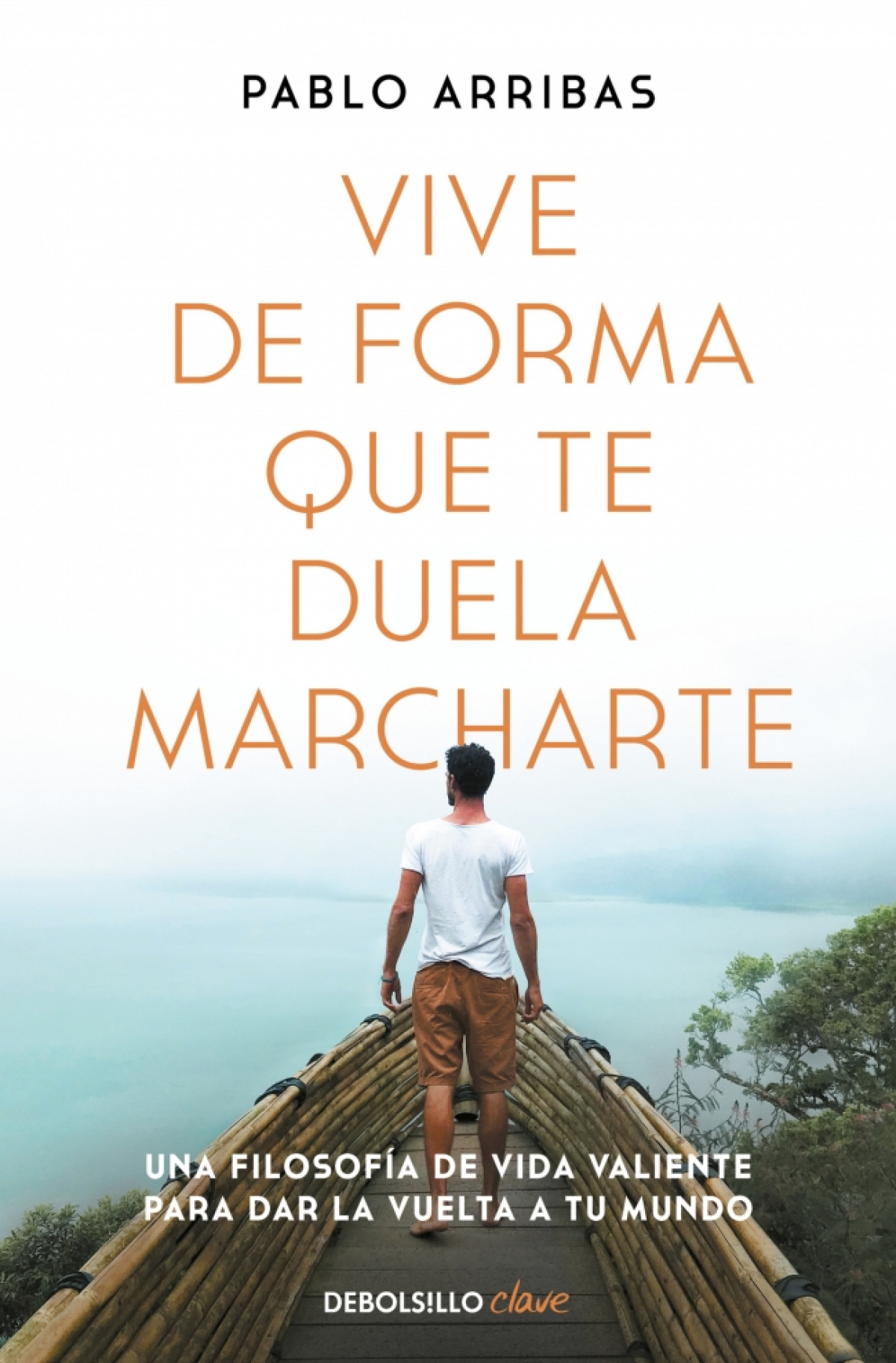 Vive de forma que te duela marcharte