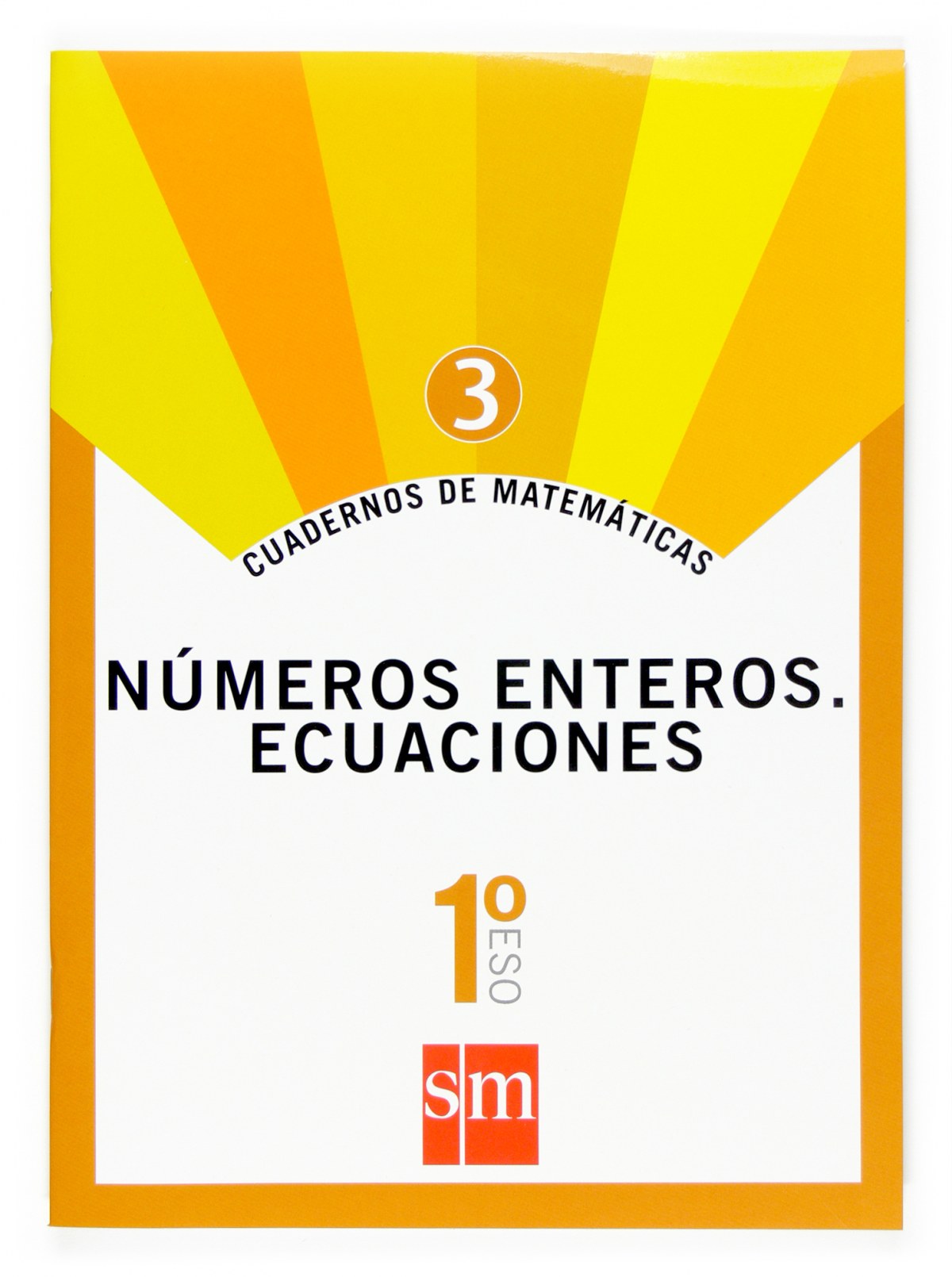 Cuadernos de matemáticas 3. (1ºESO) Números enteros. Ecuaciones
