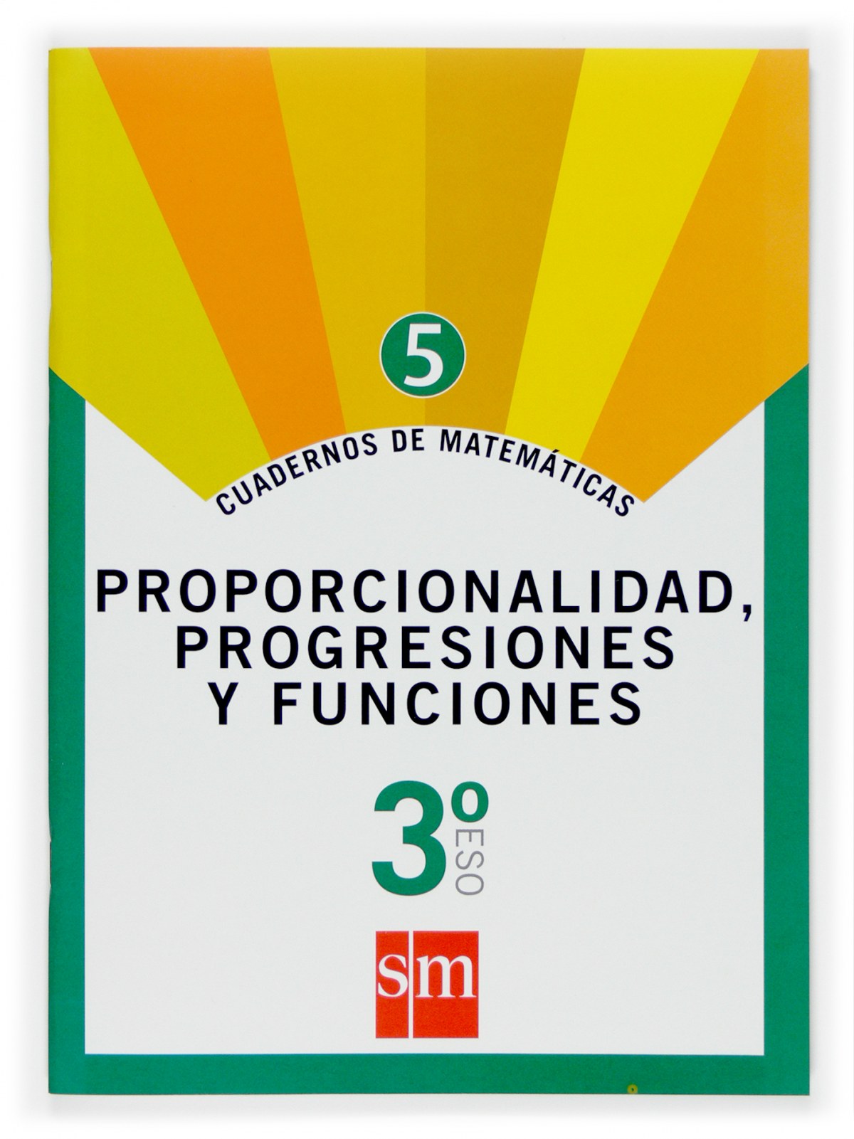 Cuadernos de matemáticas 5. 3ºESO. Proporcionalidad