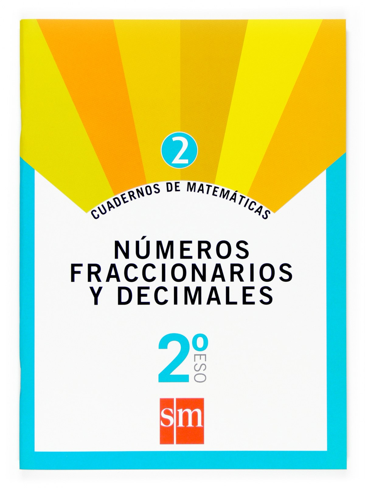 Cuaderno de matemáticas 2. 2ºESO. Números fraccionarios y decimales