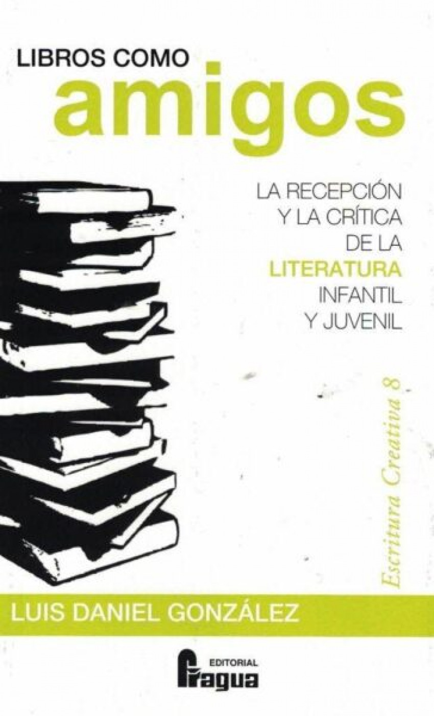 Libros como amigos. La recepción y la cr¡tica de la literatura infantil y juvenil.