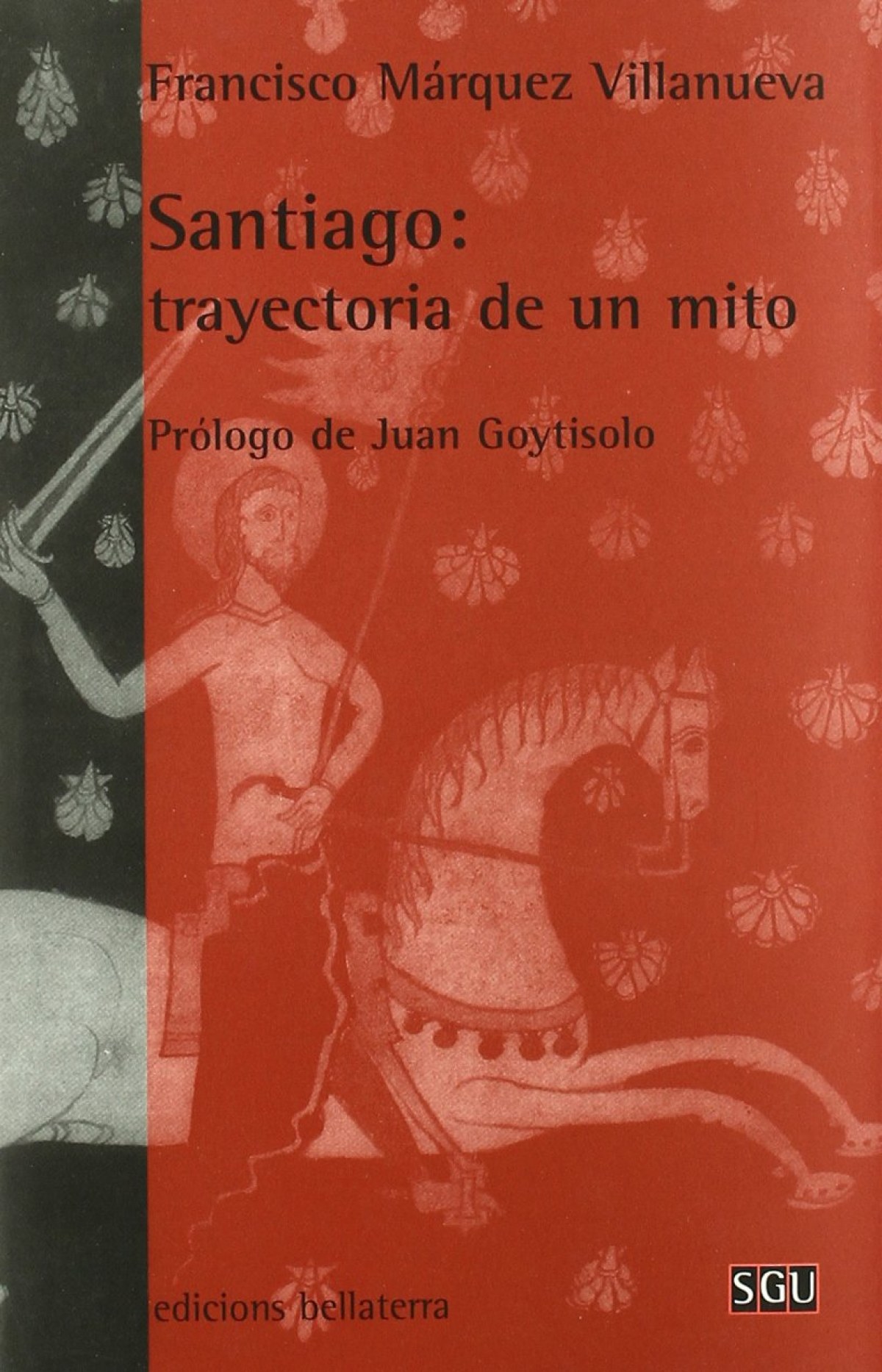 SANTIAGO: TRAYECTORIA DE UN MITO – Francisco Márquez Villanueva [SGU 33]