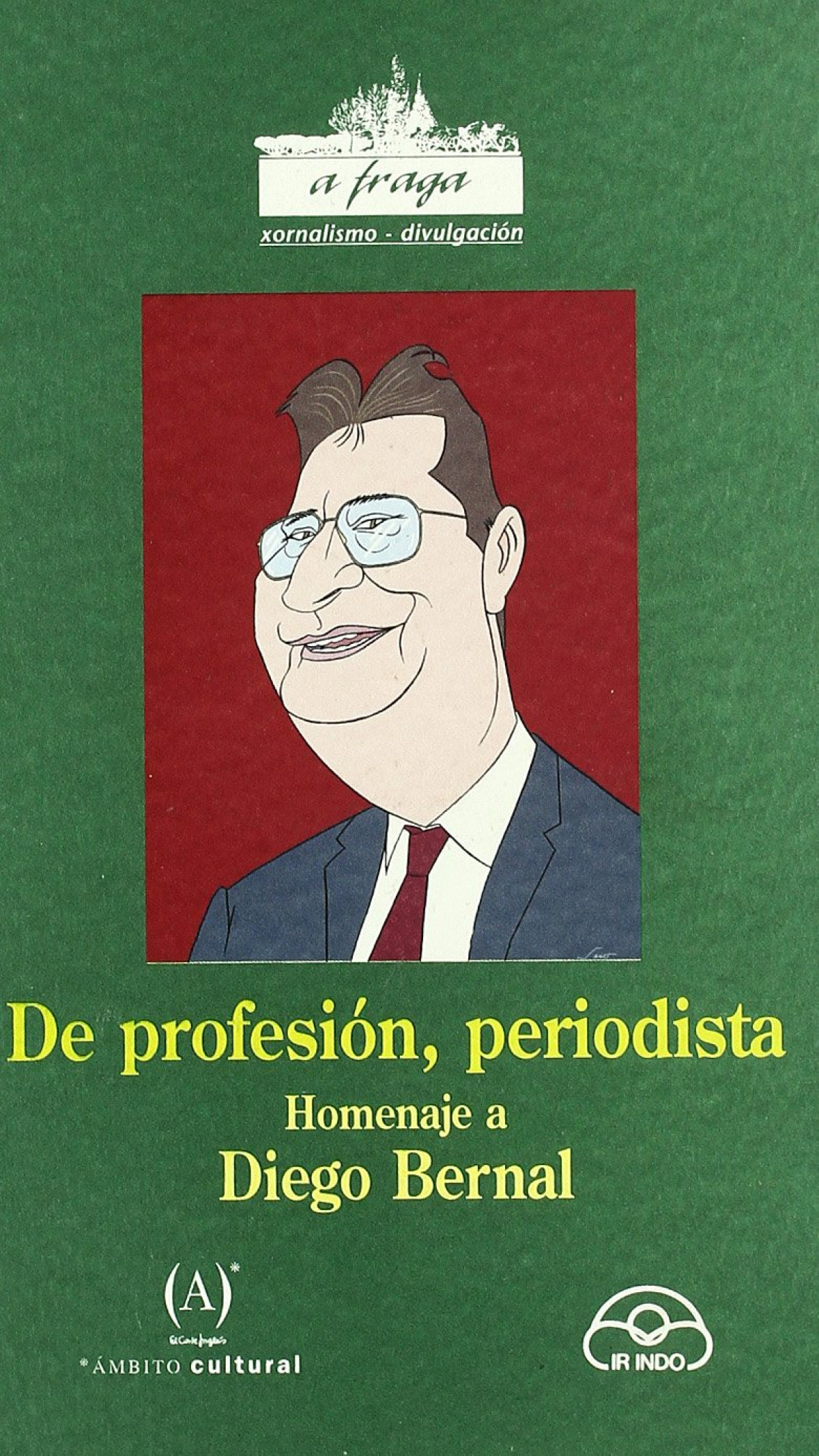 De profesión, periodista. Homenaje a Diego Bernal