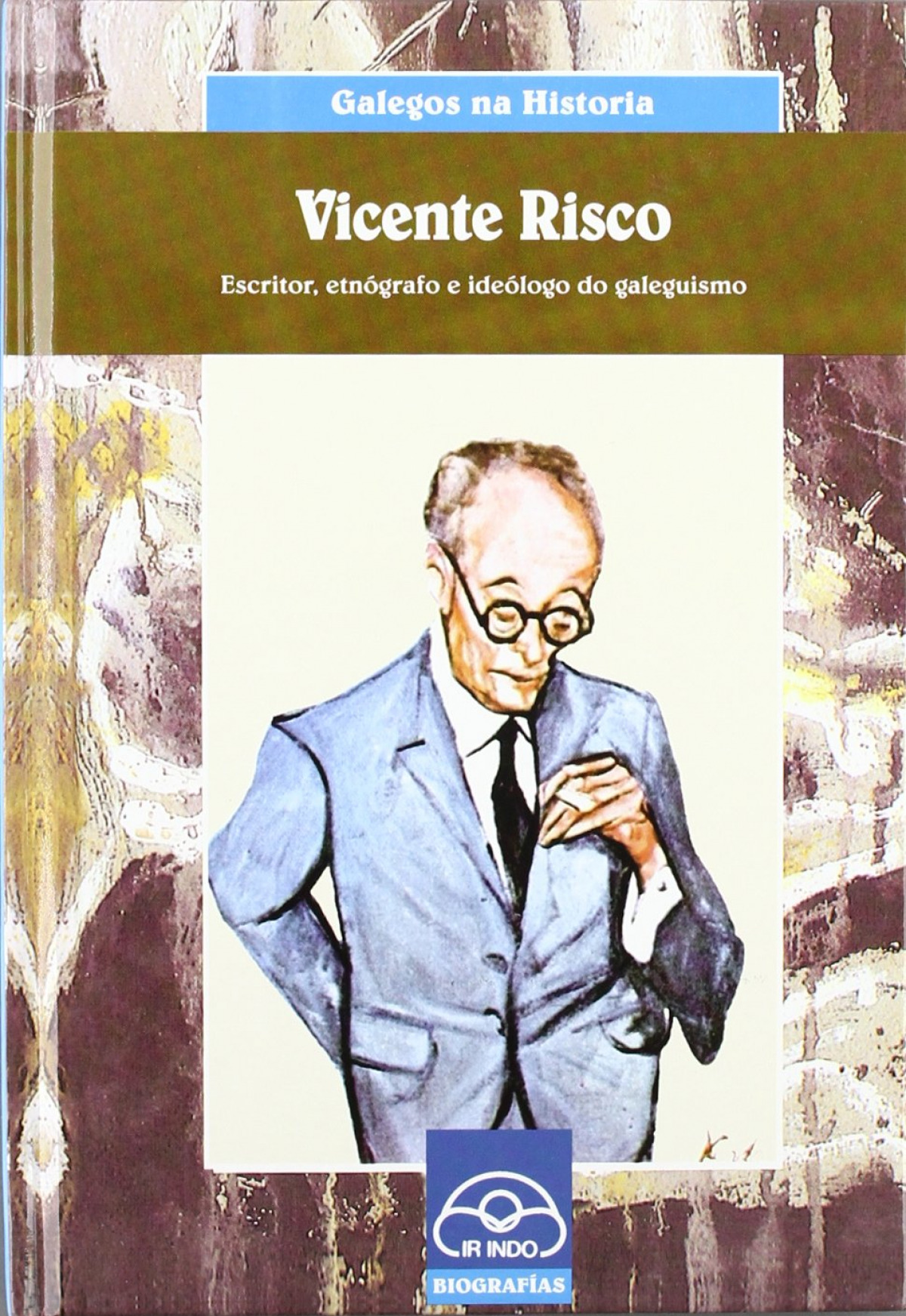 Vicente Risco. Escritor, etnógrafo e ideólogo do galeguismo