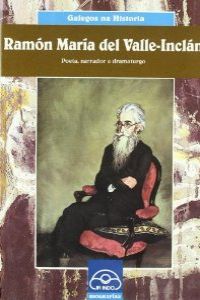 Ramón María del Valle-Inclán. Poeta, narrador e dramaturgo