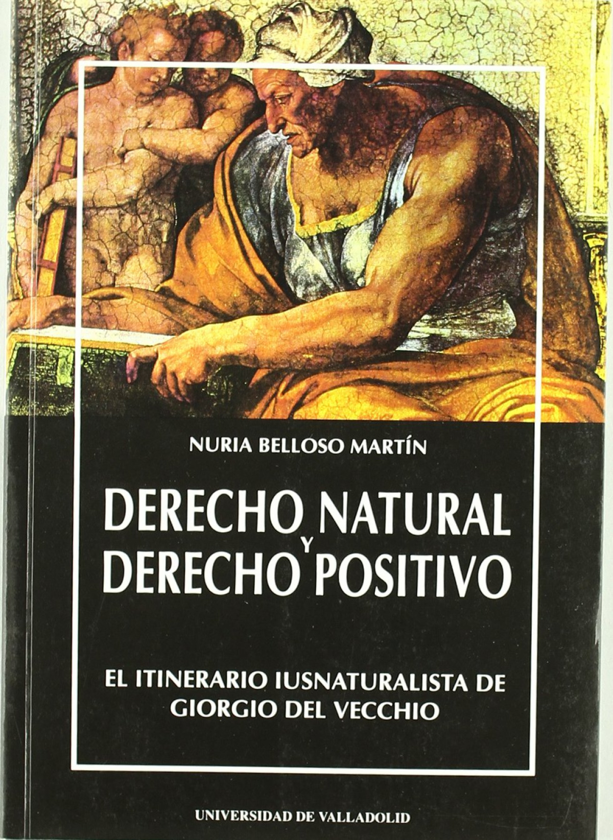 Derecho Natural Y Derecho Positivo. El Itinerario Iusnaturalista De Giorgio Del Vecchio