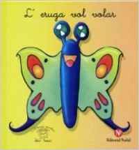L'eruga vol volar