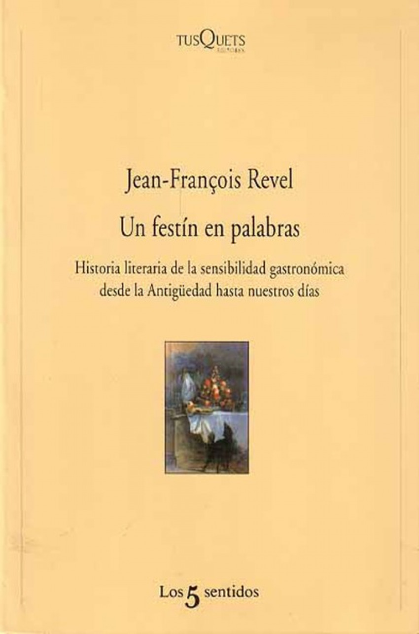 Un festín en palabras:historia literaria de la sensibilidad gastronómica desde la antiguedad hasta nuestros días