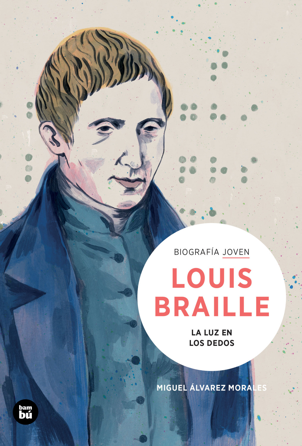  Louis Braille. La luz en los dedos 
