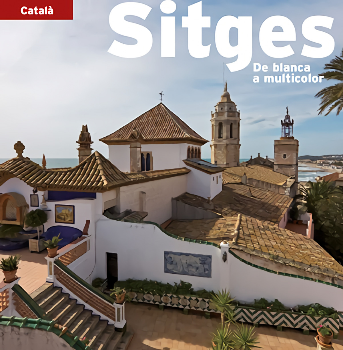 Sitges, de blanca a multicolor