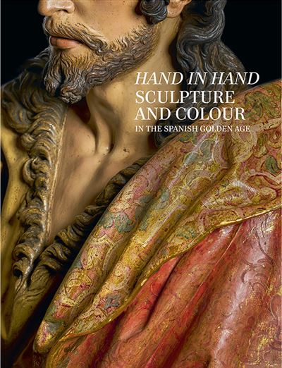 Hand in hand. Sculpture and colour in the spanish golden age