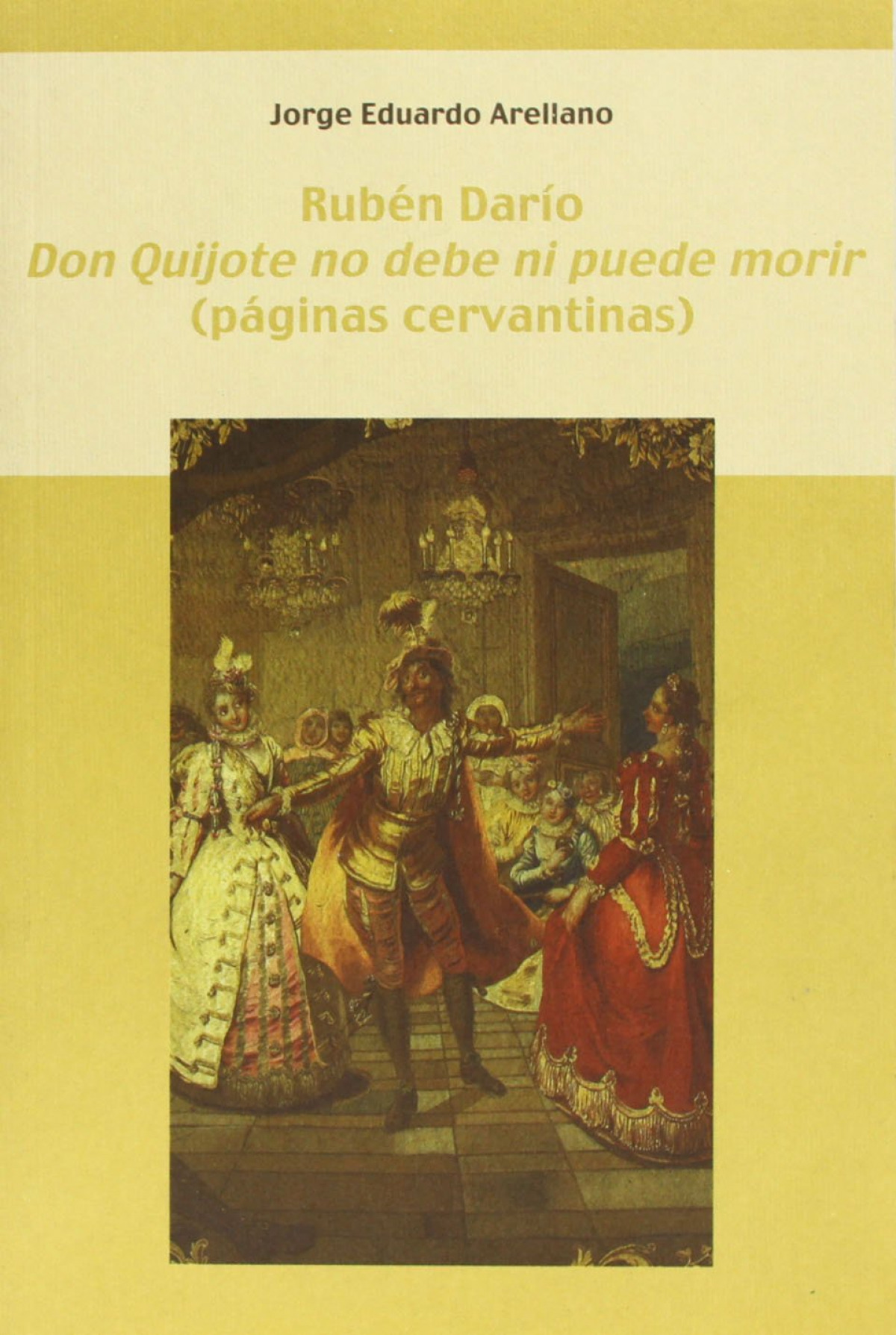 Rubén Darío. 'Don Quijote no debe ni puede morir'