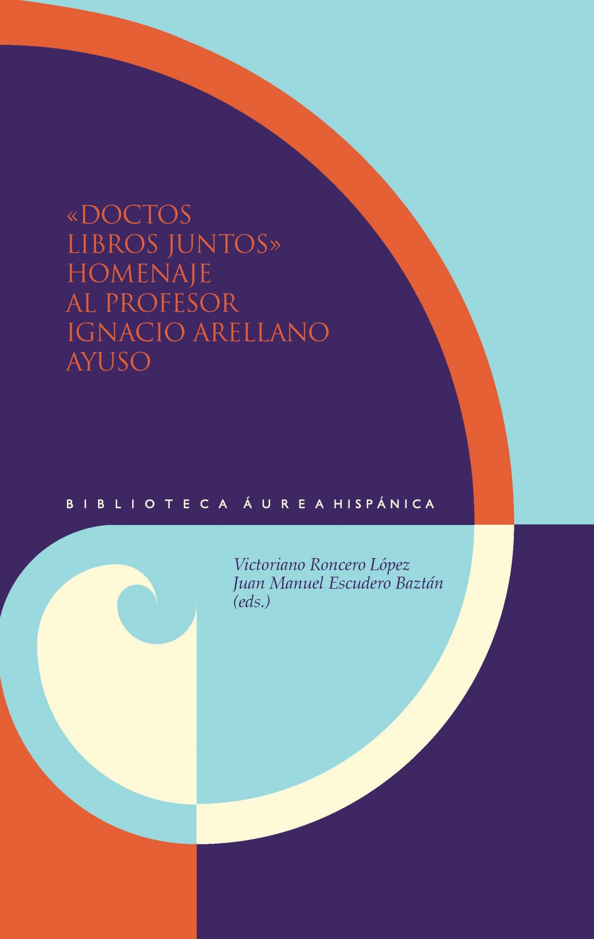 DOCTOR LIBROS JUNTOS. HOMENAJE AL PROFESOR IGNACIO ARELLANO AYUSO