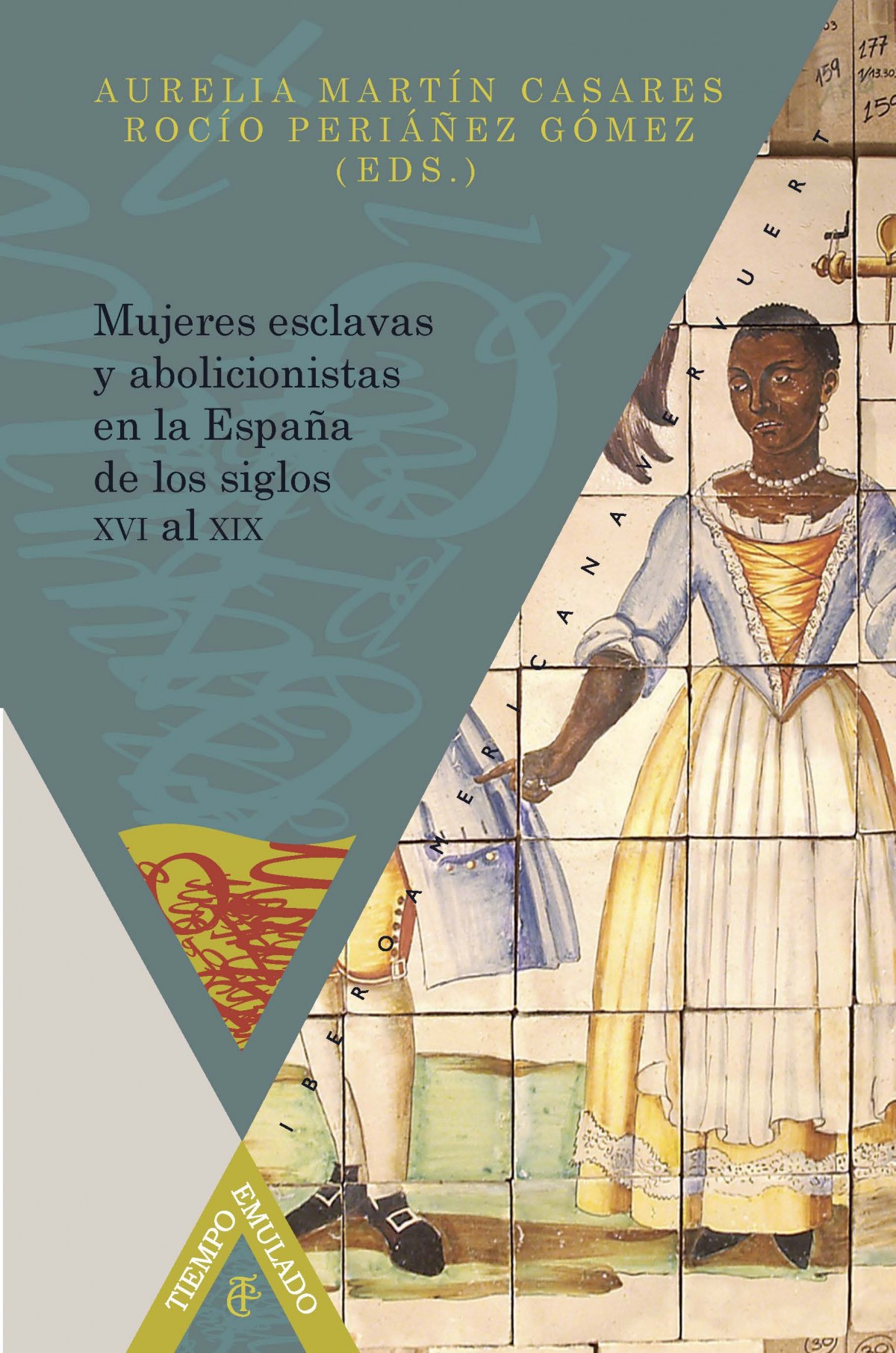 Mujeres esclavas y abolicionistas en la España de los siglos XVI al XIX.