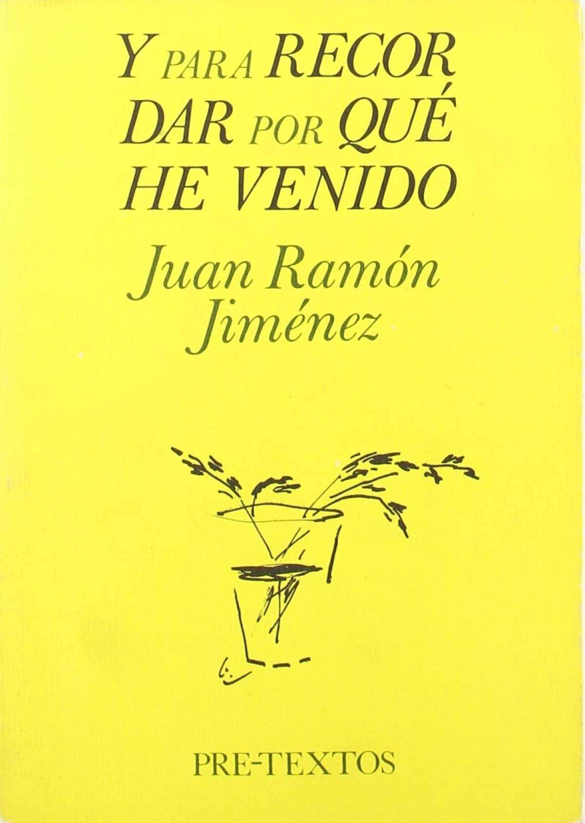  áY para recordar por qué he venido [textos inéditos]. 