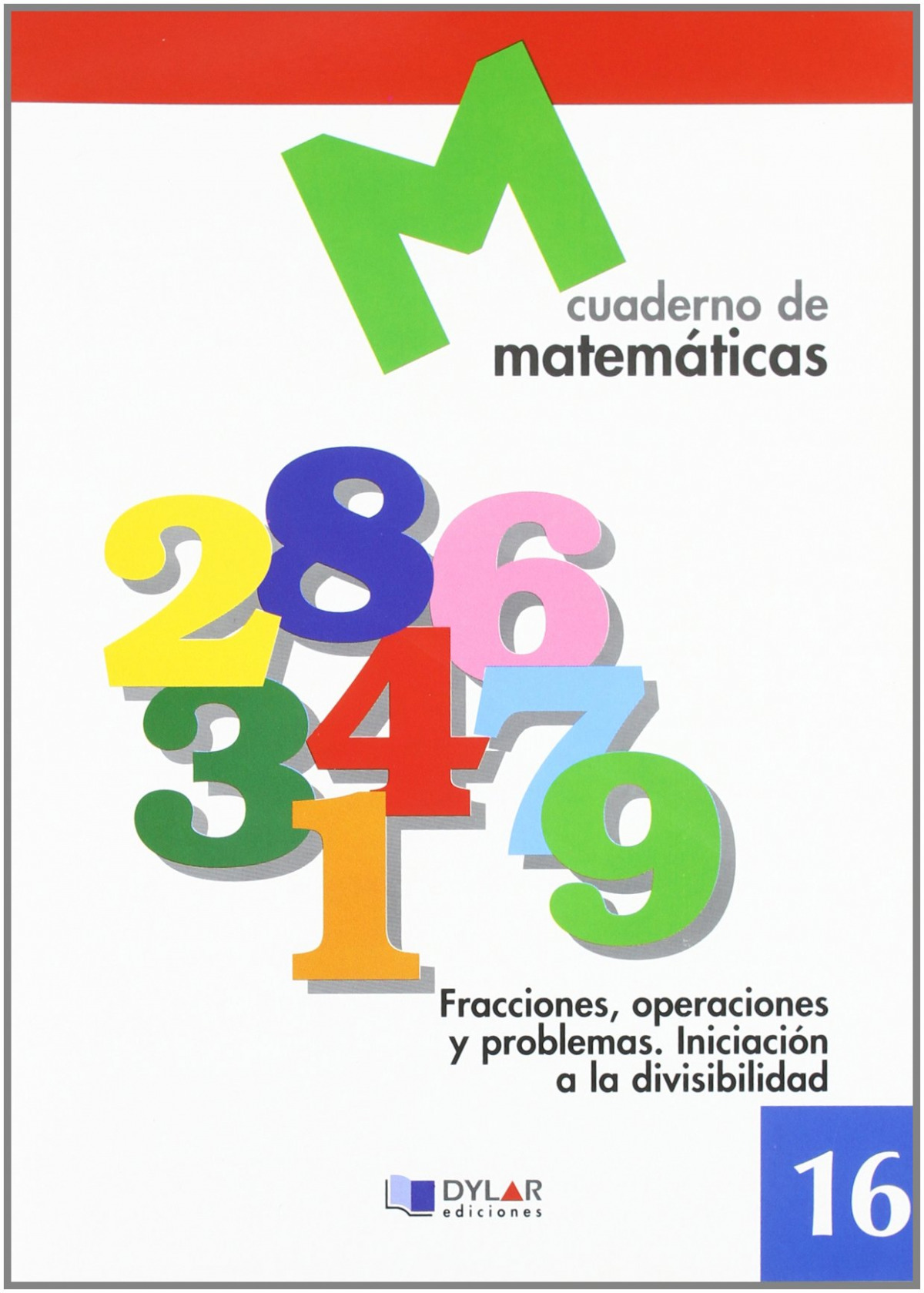 MATEMATICAS  16 - Fracciones, operaciones y problemas. Iniciación a la divisibilidad