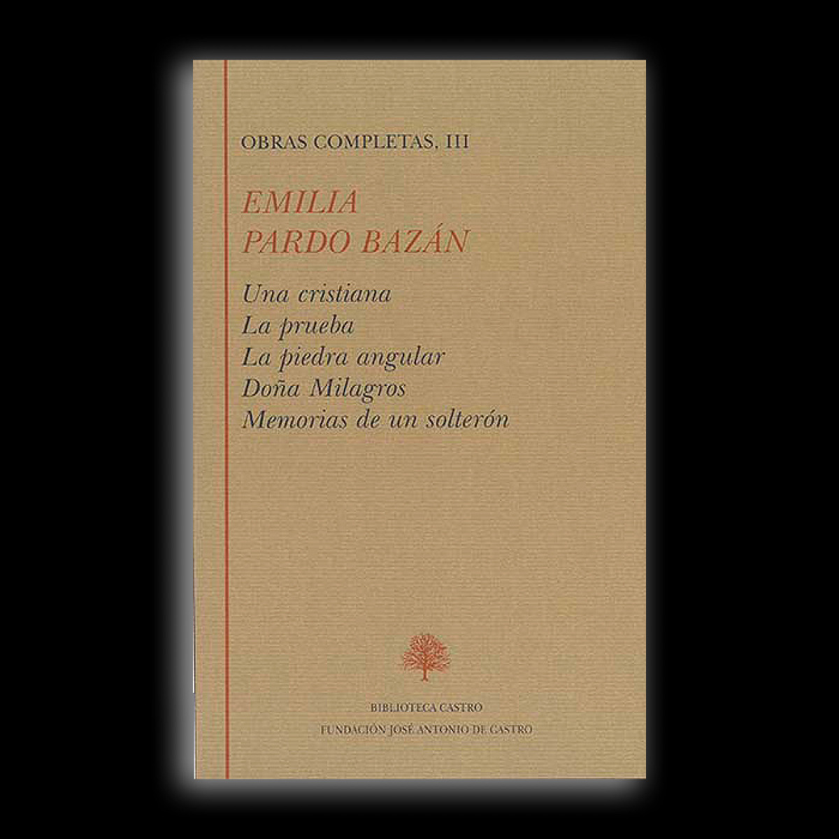 Una cristiana;La prueba;La piedra angular;Doña Milagros;Memorias de un solterón