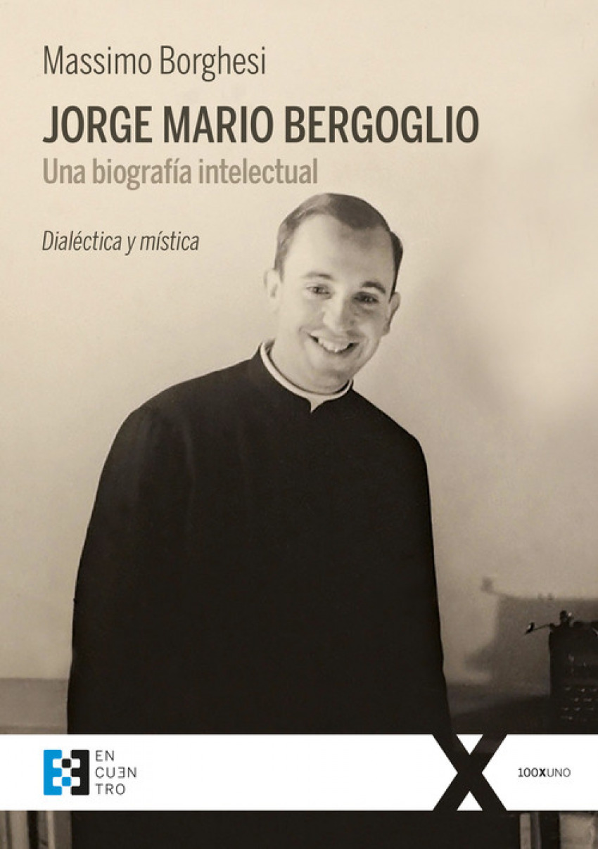 JORGE MARIO BERGOGLIO. UNA BIOGRAFIA INTELECTUAL