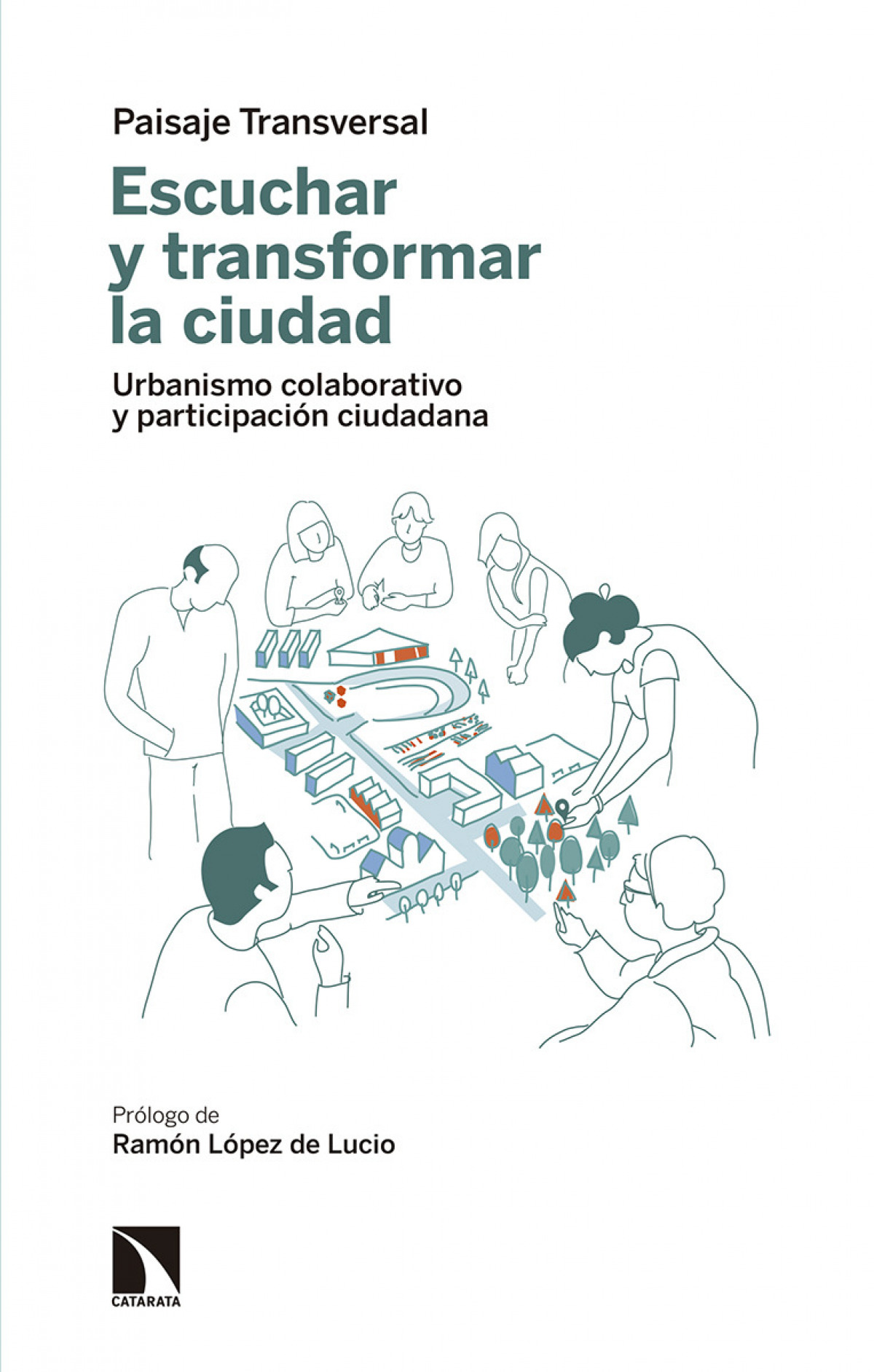  ESCUCHAR Y TRANSFORMAR LA CIUDAD 