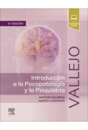 VALLEJO INTRODUCCION A PSICOPATOLOGIA Y PSIQUIATRIA 9ª ED