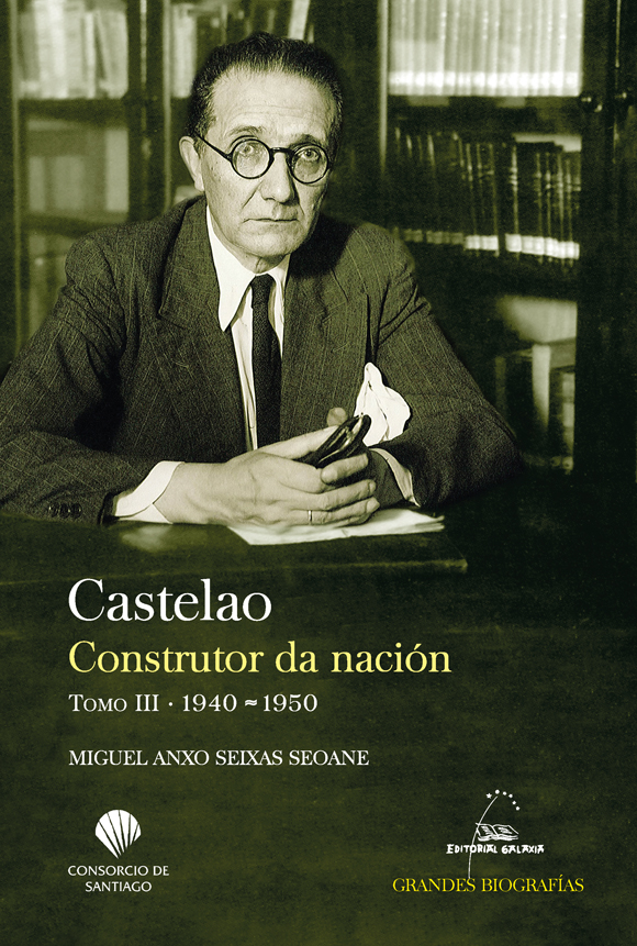  CASTELAO. CONSTRUTOR DA NACION T.III (1940-1950) 