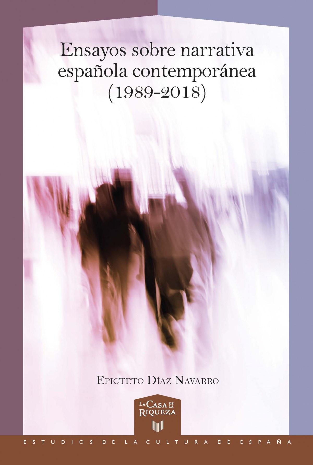 Ensayos sobre narrativa española contemporánea (1989-2018)