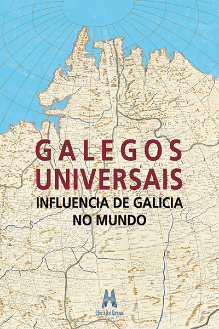 Galegos universais. Influencia de Galicia no mundo