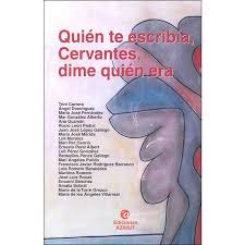 Quién te escribía, Cervantes, dime quién era