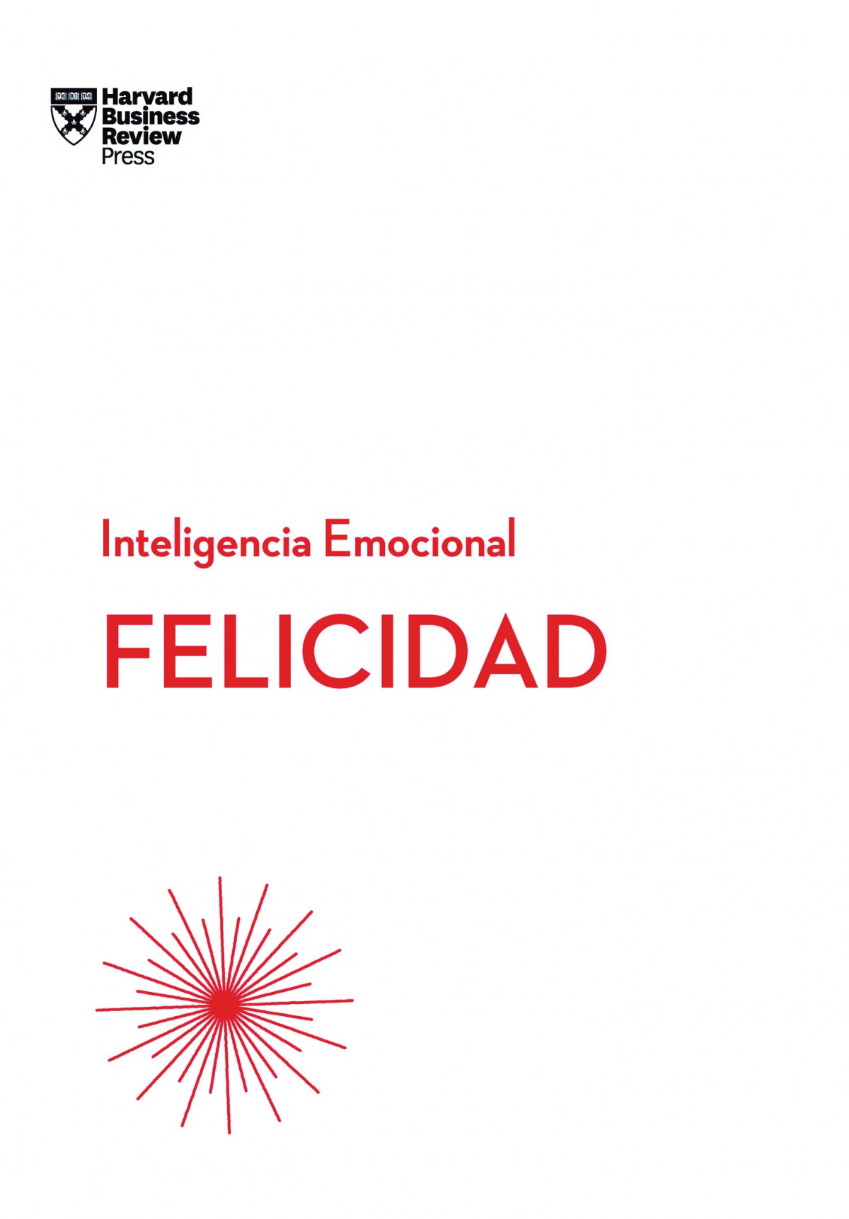 FELICIDAD. INTELIGENCIA EMOCIONAL HBR